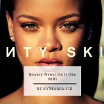 Beauty News| Do it like RiRi