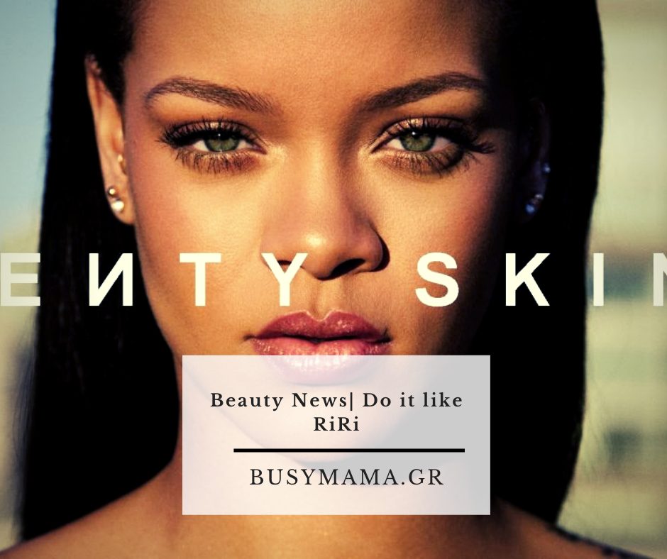 Beauty News| Do it like RiRi