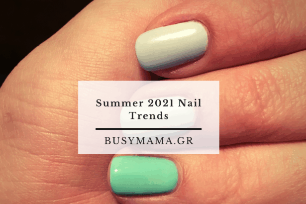 Summer 2021 Nail Trends