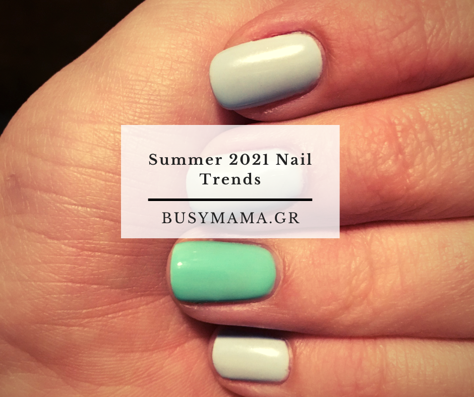Summer 2021 Nail Trends